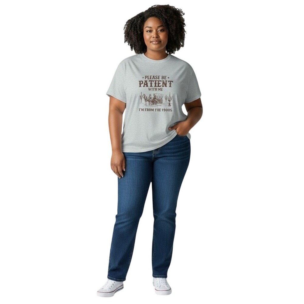PLUS 4XL Novelty Graphic T-Shirt Western Humor Please Be Patient I'm From 1900s